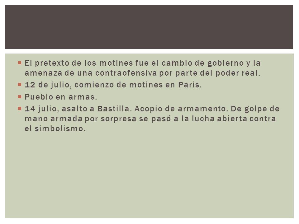 El pretexto de los motines fue el cambio de gobierno y la amenaza de una contraofensiva por parte del poder real.