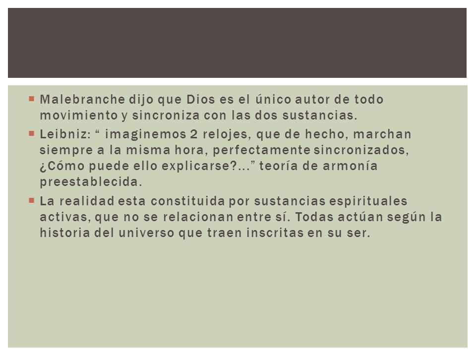 Malebranche dijo que Dios es el único autor de todo movimiento y sincroniza con las dos sustancias.