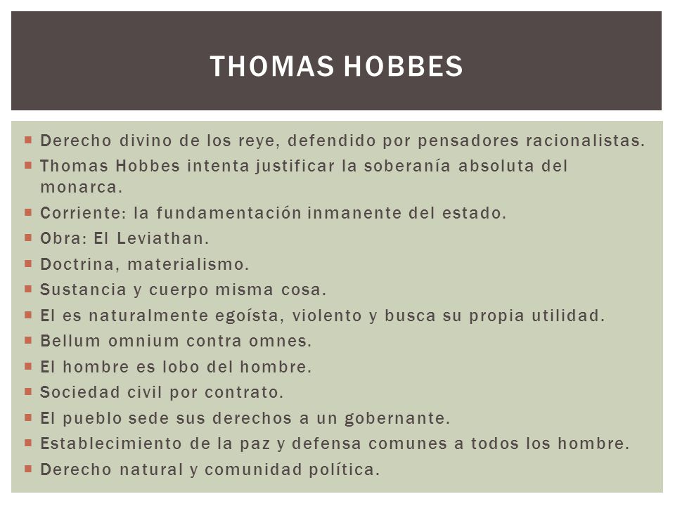 Thomas Hobbes Derecho divino de los reye, defendido por pensadores racionalistas.