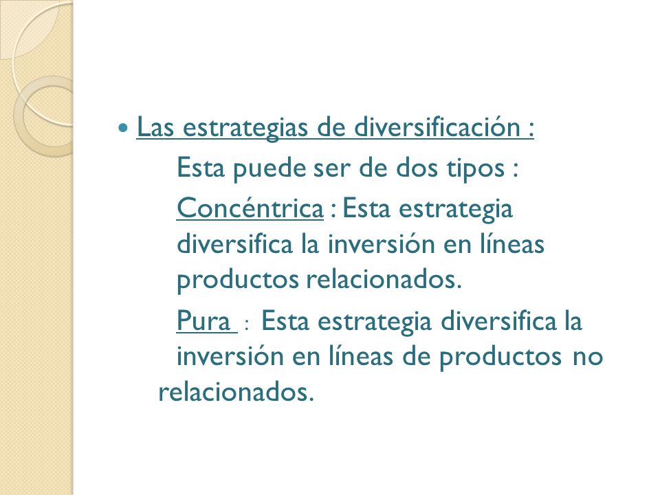 Las estrategias de diversificación : Esta puede ser de dos tipos :