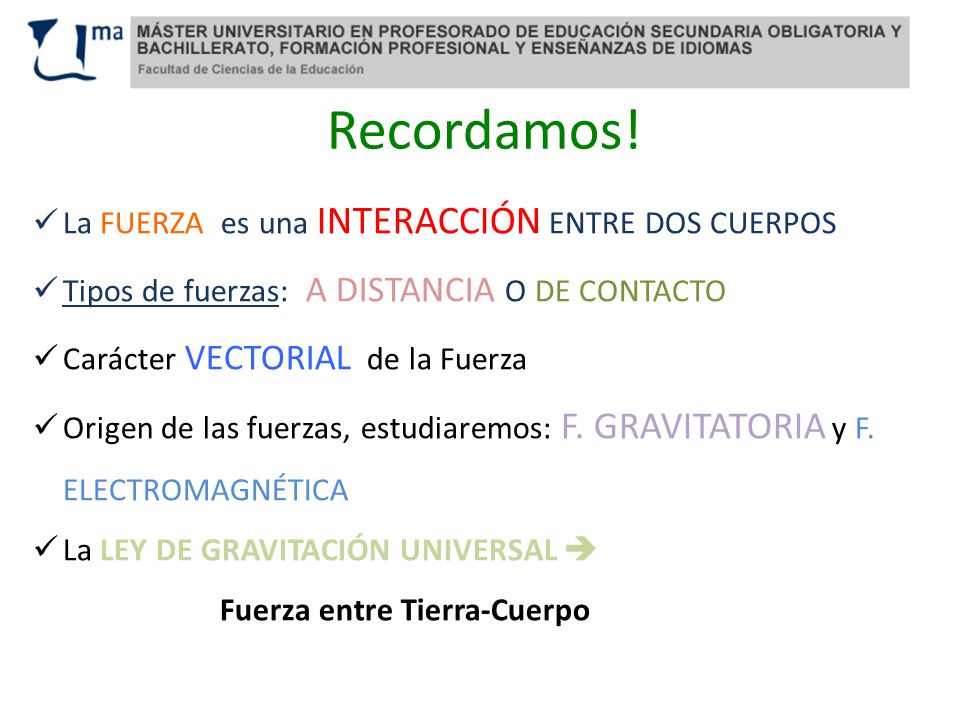 Recordamos! La FUERZA es una INTERACCIÓN ENTRE DOS CUERPOS