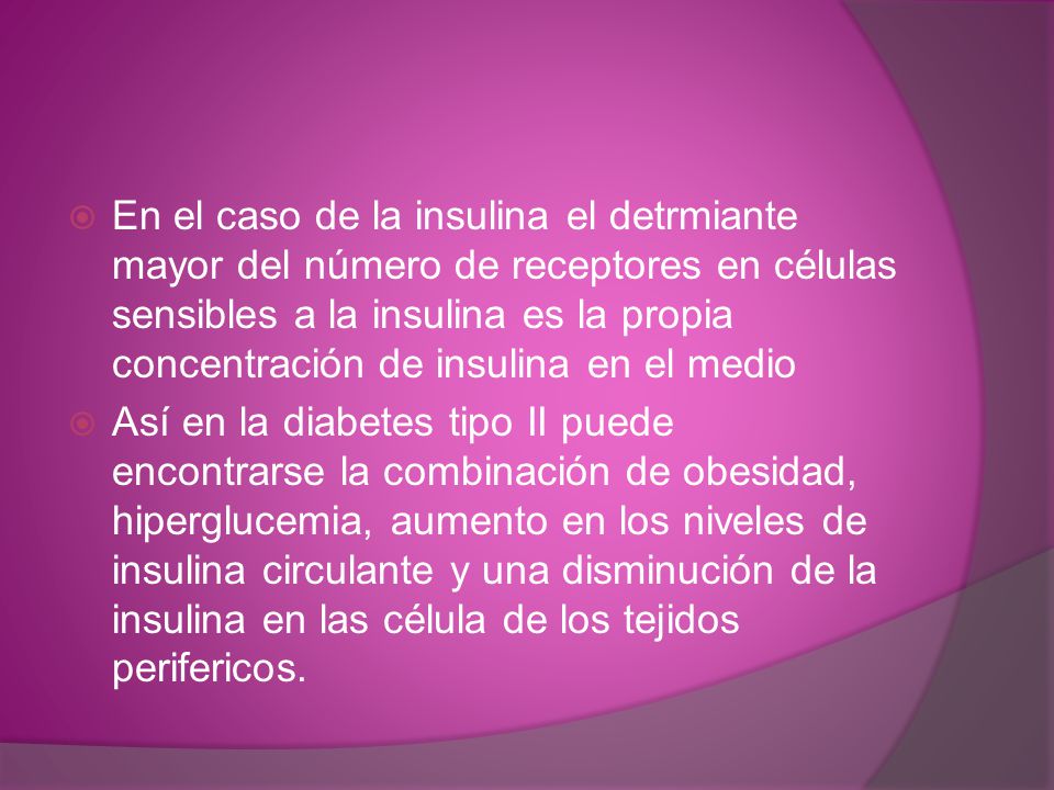 En el caso de la insulina el detrmiante mayor del número de receptores en células sensibles a la insulina es la propia concentración de insulina en el medio