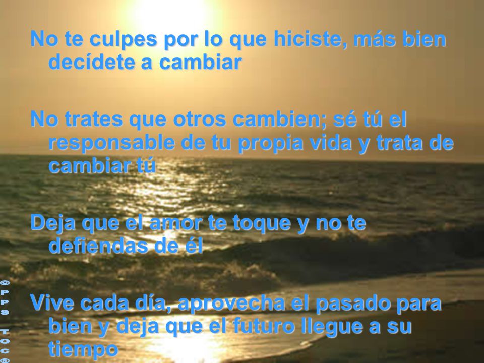 ©PPS TOC® No te culpes por lo que hiciste, más bien decídete a cambiar