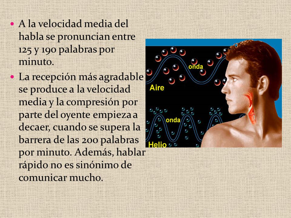 A la velocidad media del habla se pronuncian entre 125 y 190 palabras por minuto.