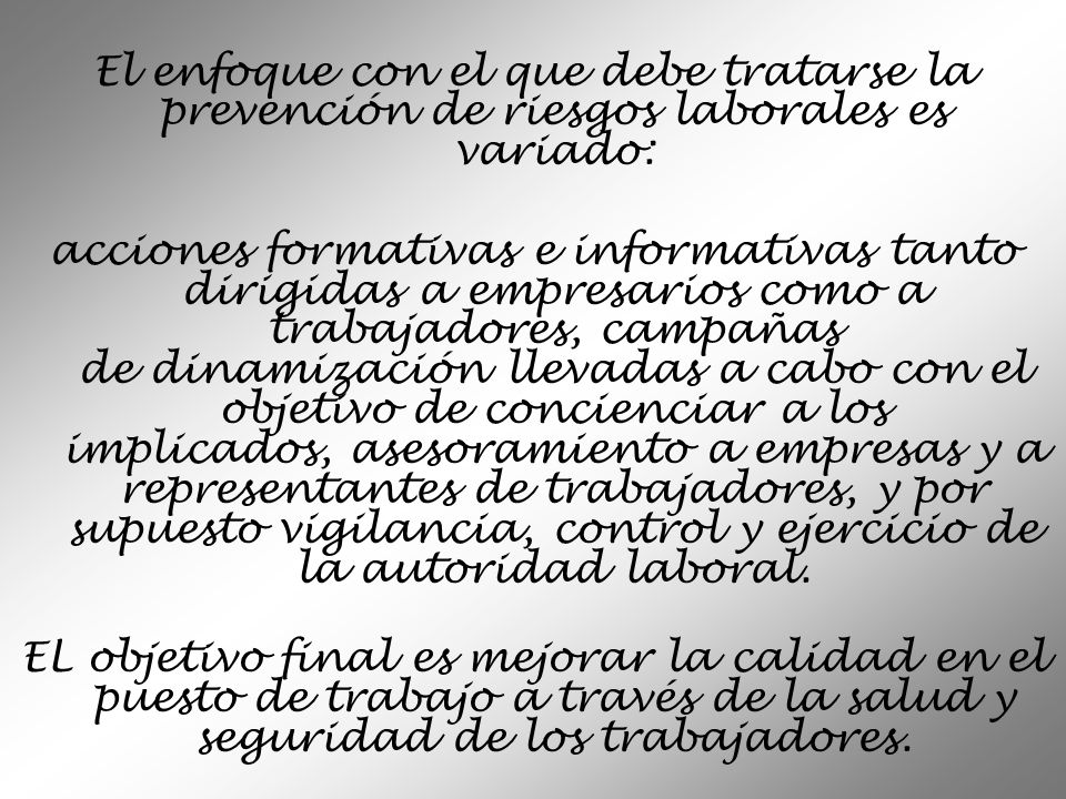 El enfoque con el que debe tratarse la prevención de riesgos laborales es variado: