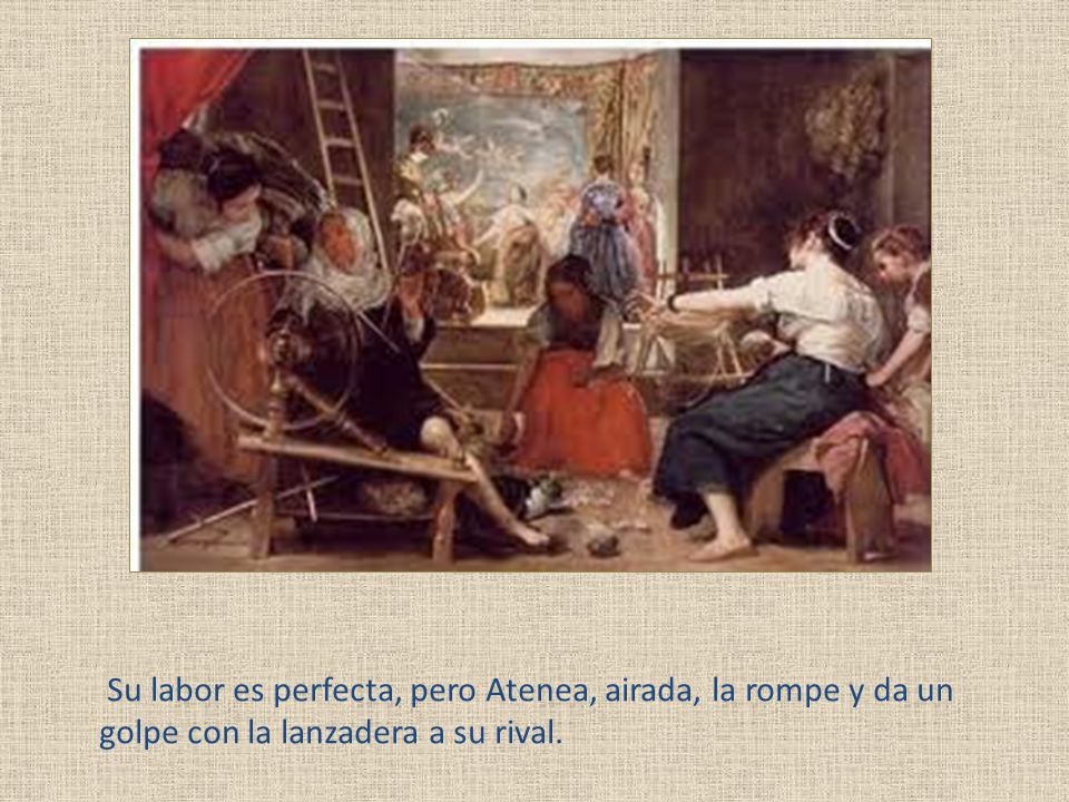 Su labor es perfecta, pero Atenea, airada, la rompe y da un golpe con la lanzadera a su rival.