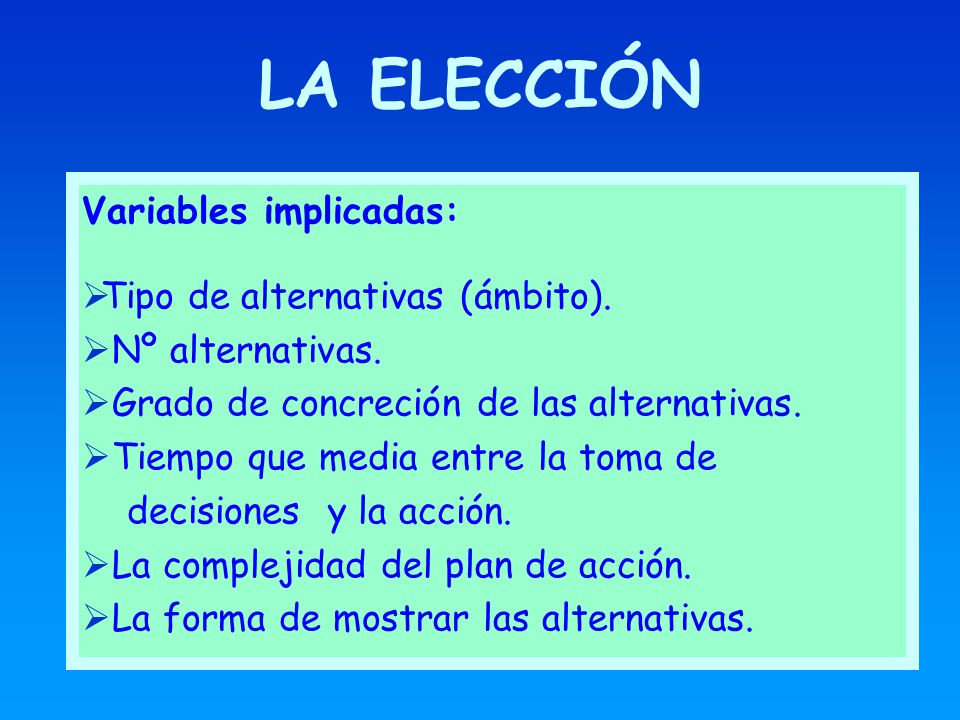 LA ELECCIÓN Variables implicadas: Tipo de alternativas (ámbito).