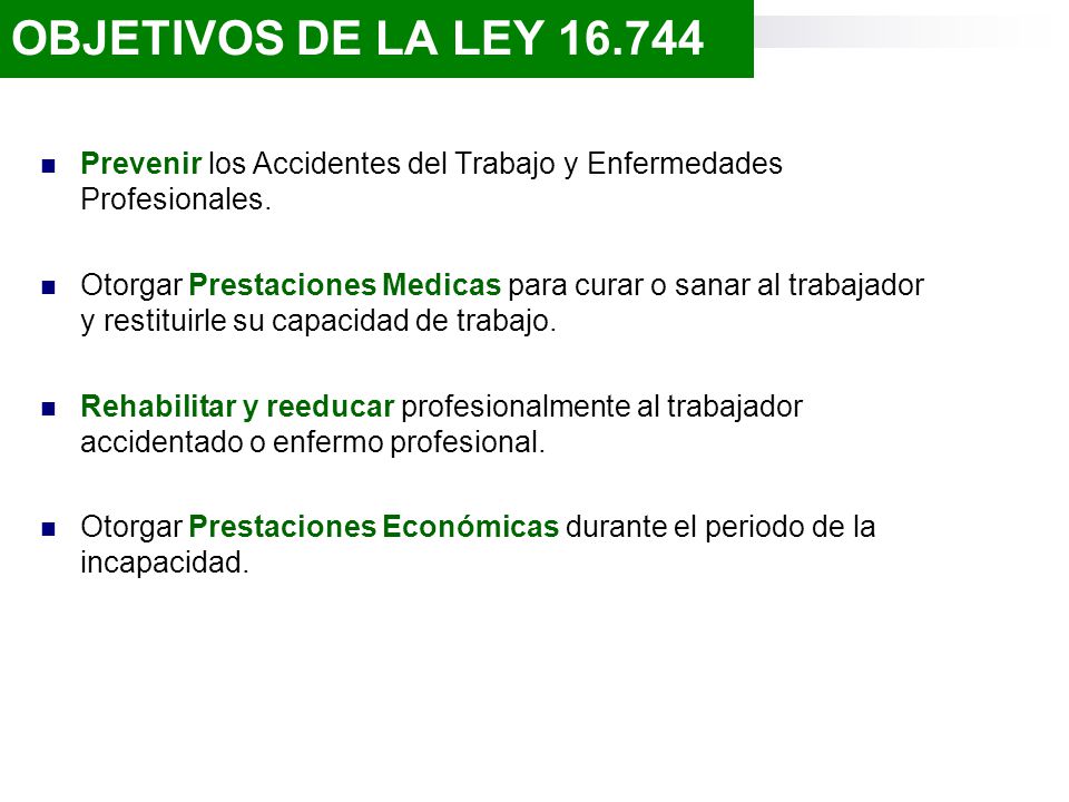 OBJETIVOS DE LA LEY Prevenir los Accidentes del Trabajo y Enfermedades Profesionales.