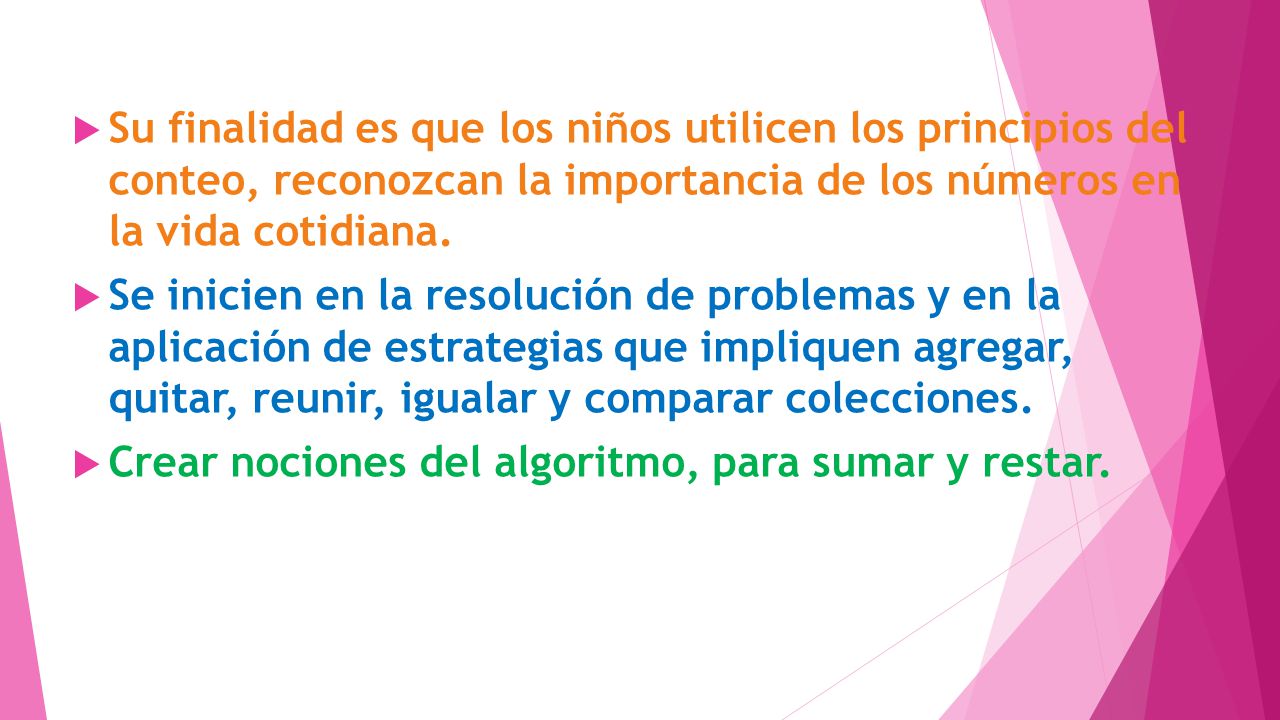Su finalidad es que los niños utilicen los principios del conteo, reconozcan la importancia de los números en la vida cotidiana.
