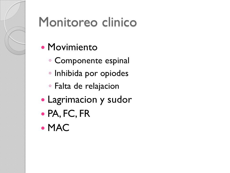 Monitoreo clinico Movimiento Lagrimacion y sudor PA, FC, FR MAC