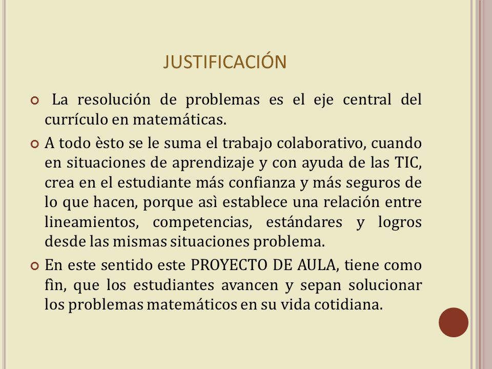 JUSTIFICACIÓN La resolución de problemas es el eje central del currículo en matemáticas.