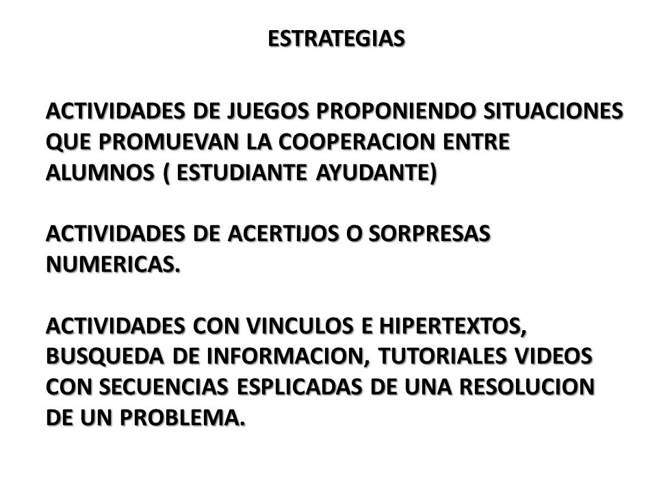 ESTRATEGIAS ACTIVIDADES DE JUEGOS PROPONIENDO SITUACIONES QUE PROMUEVAN LA COOPERACION ENTRE ALUMNOS ( ESTUDIANTE AYUDANTE)