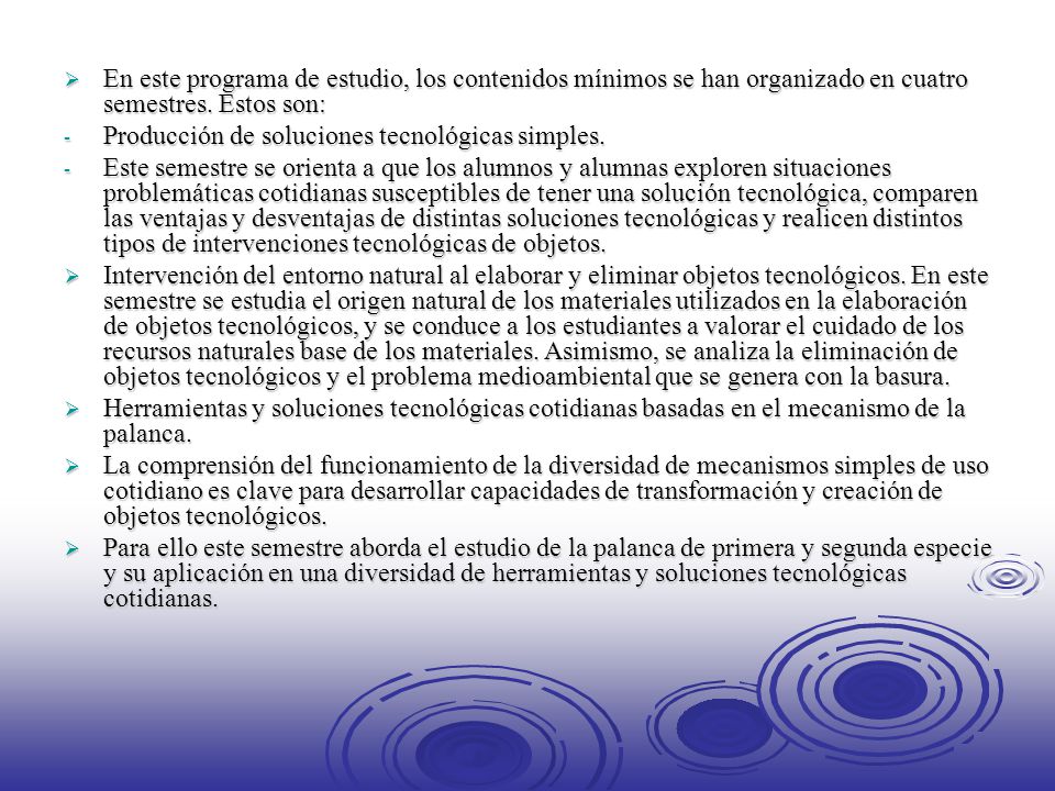 En este programa de estudio, los contenidos mínimos se han organizado en cuatro semestres. Estos son: