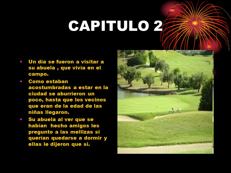 CAPITULO 2 Un día se fueron a visitar a su abuela , que vivía en el campo.