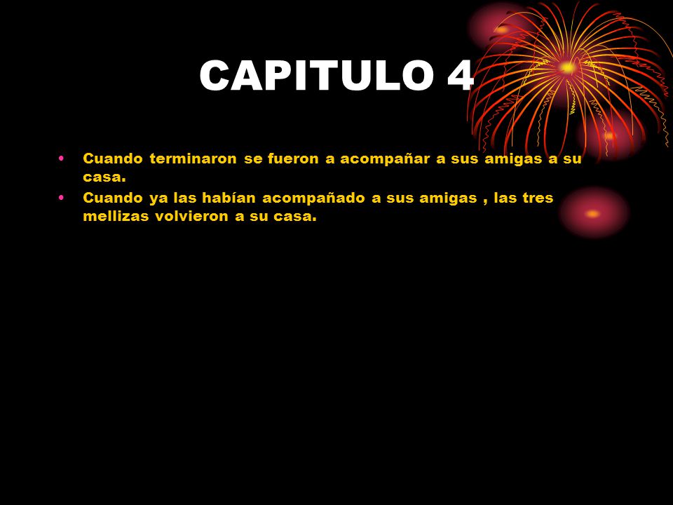 CAPITULO 4 Cuando terminaron se fueron a acompañar a sus amigas a su casa.