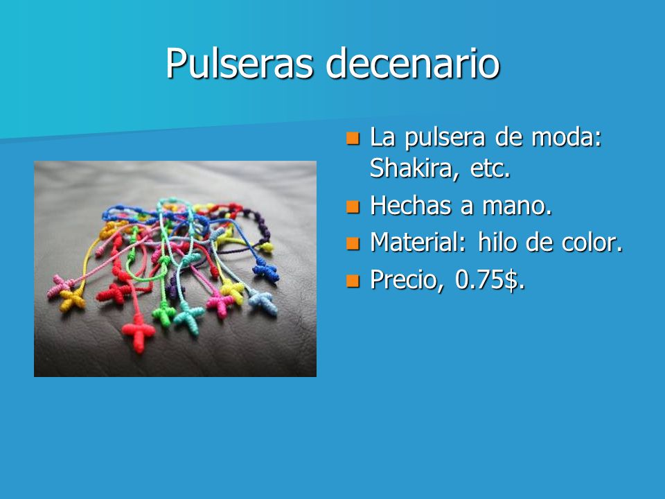 Pulseras decenario La pulsera de moda: Shakira, etc. Hechas a mano.