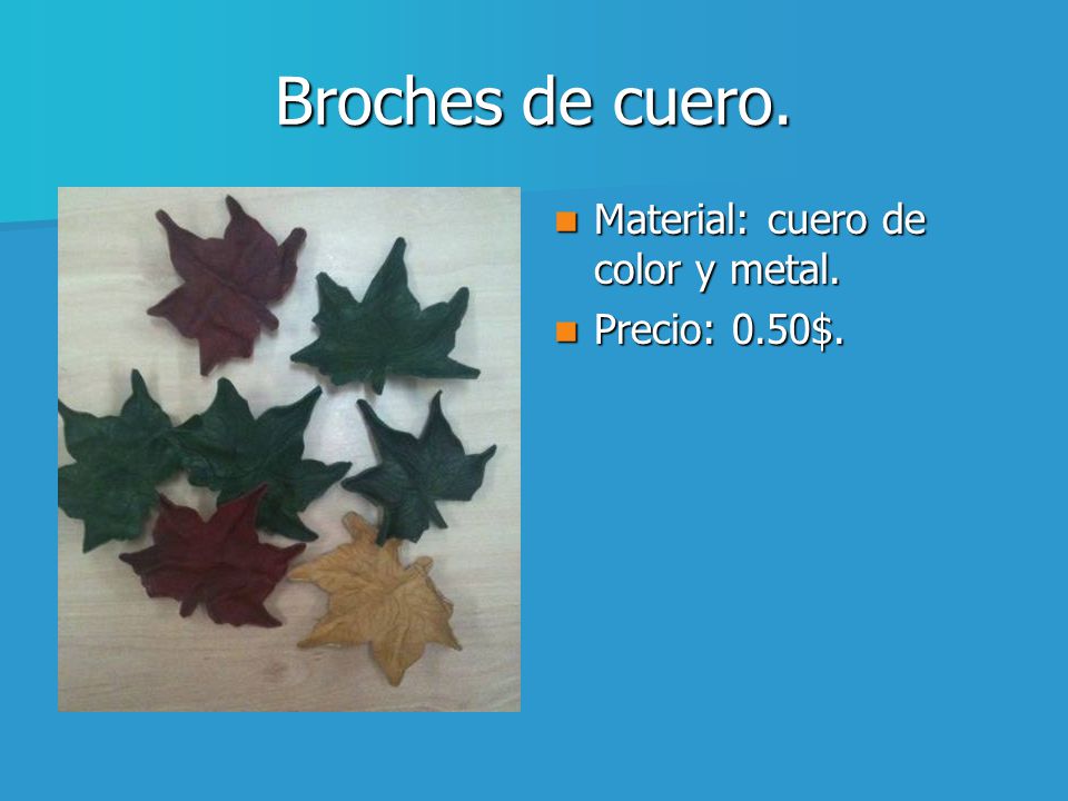 Broches de cuero. Material: cuero de color y metal. Precio: 0.50$.