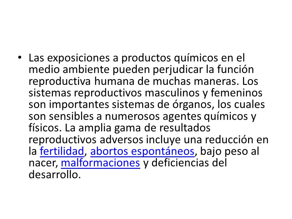 Las exposiciones a productos químicos en el medio ambiente pueden perjudicar la función reproductiva humana de muchas maneras.