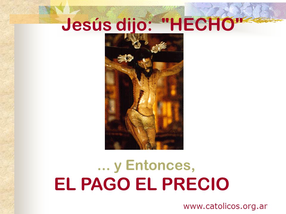 Jesús dijo: HECHO EL PAGO EL PRECIO ... y Entonces,