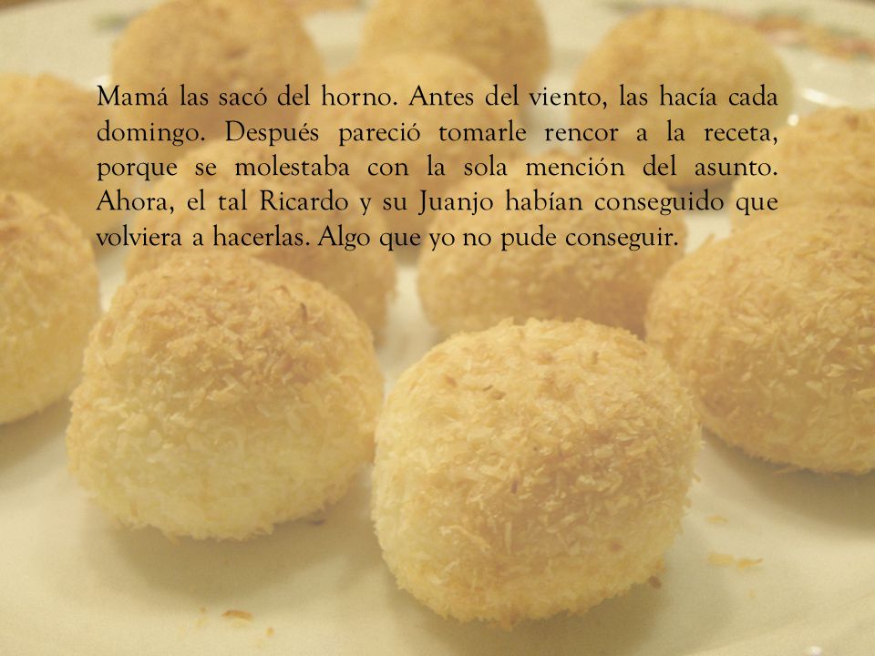 Mamá las sacó del horno. Antes del viento, las hacía cada domingo