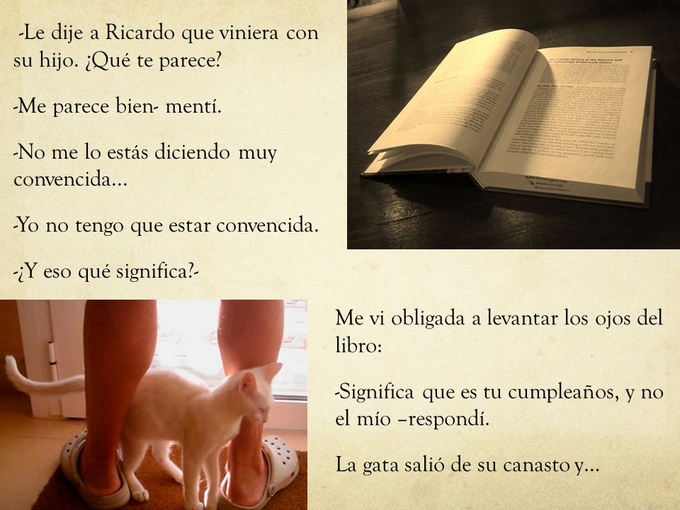 -Le dije a Ricardo que viniera con su hijo. ¿Qué te parece
