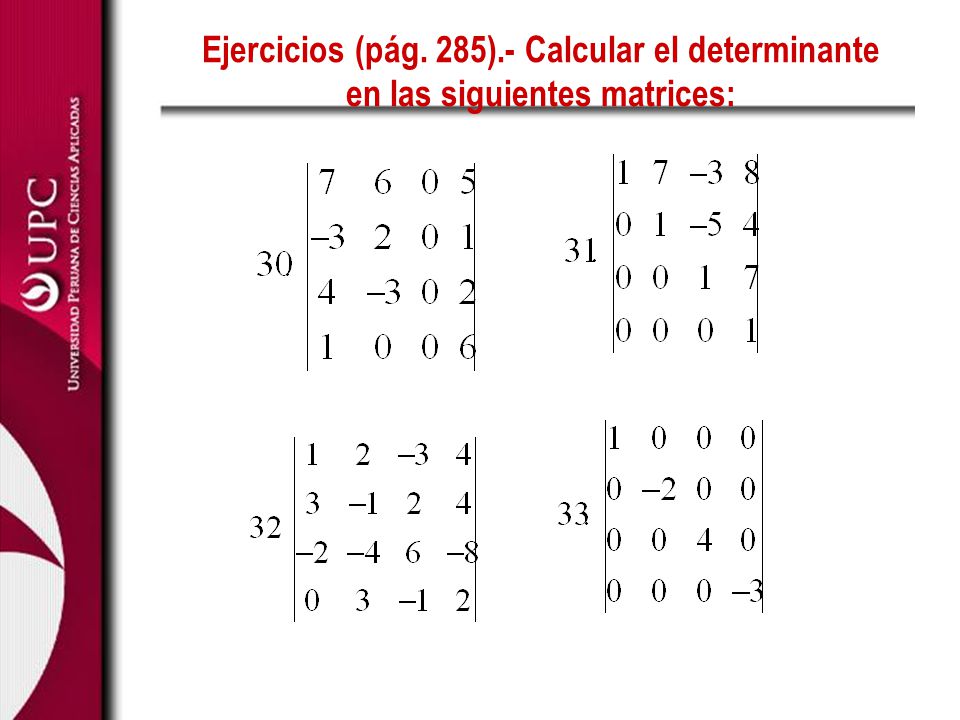 Ejercicios (pág. 285).- Calcular el determinante en las siguientes matrices: