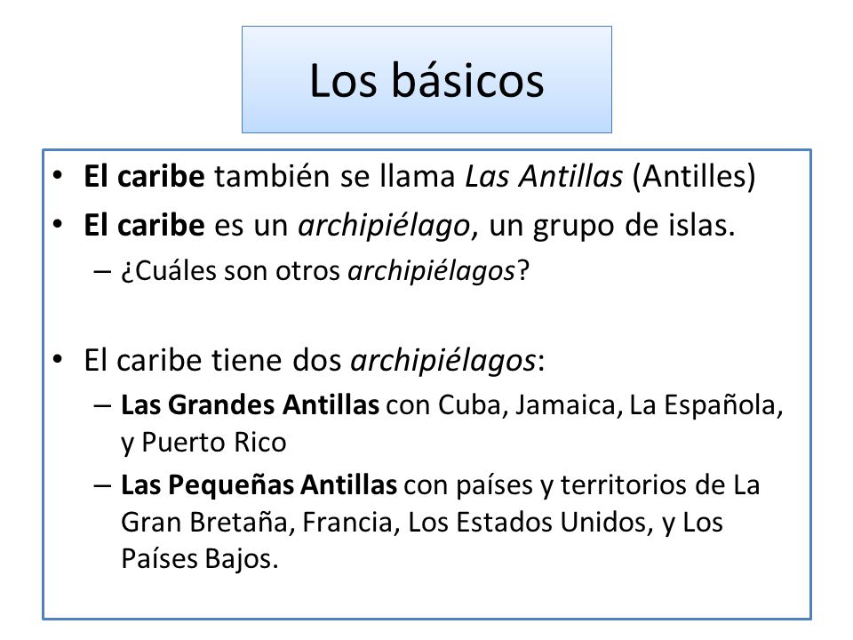 Los básicos El caribe también se llama Las Antillas (Antilles)