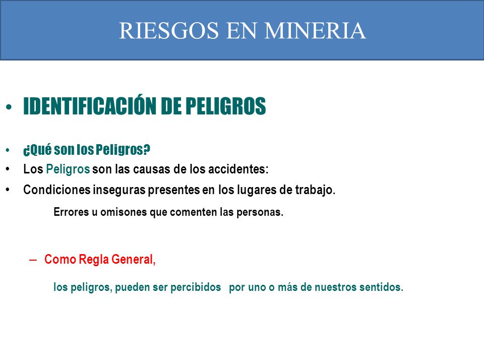 RIESGOS EN MINERIA IDENTIFICACIÓN DE PELIGROS ¿Qué son los Peligros