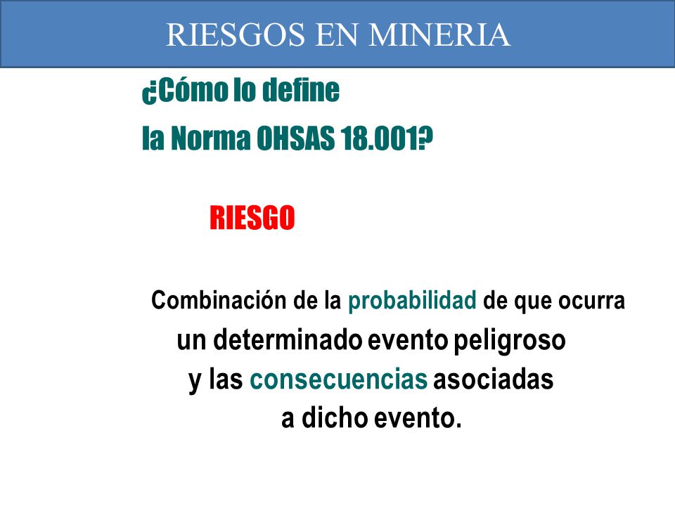 RIESGOS EN MINERIA ¿Cómo lo define la Norma OHSAS
