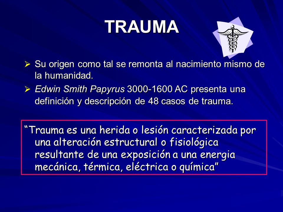 TRAUMA Su origen como tal se remonta al nacimiento mismo de la humanidad.