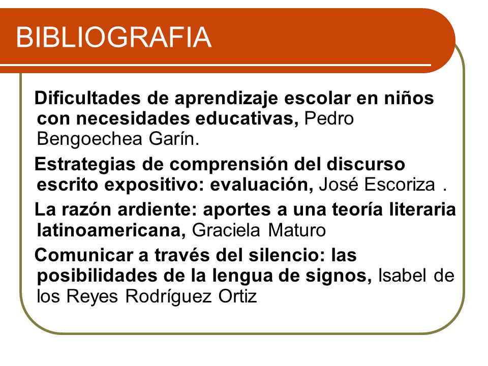 BIBLIOGRAFIA Dificultades de aprendizaje escolar en niños con necesidades educativas, Pedro Bengoechea Garín.