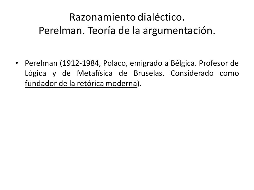 Razonamiento dialéctico. Perelman. Teoría de la argumentación.