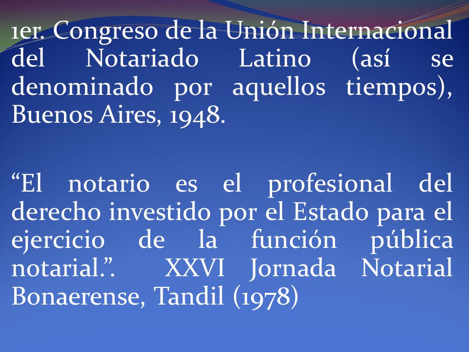 1er. Congreso de la Unión Internacional del Notariado Latino (así se denominado por aquellos tiempos), Buenos Aires, 1948.