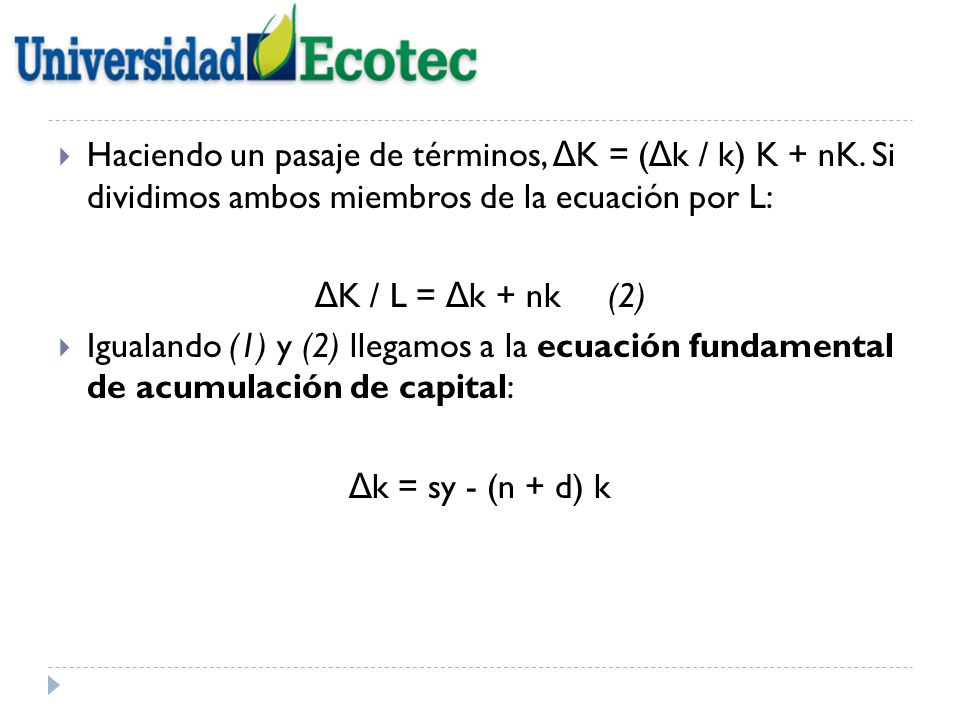 Haciendo un pasaje de términos, ΔK = (Δk / k) K + nK