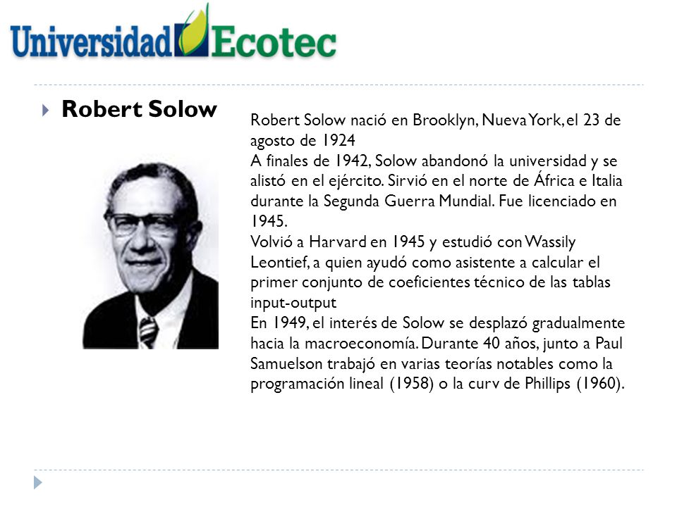 Robert Solow Robert Solow nació en Brooklyn, Nueva York, el 23 de agosto de
