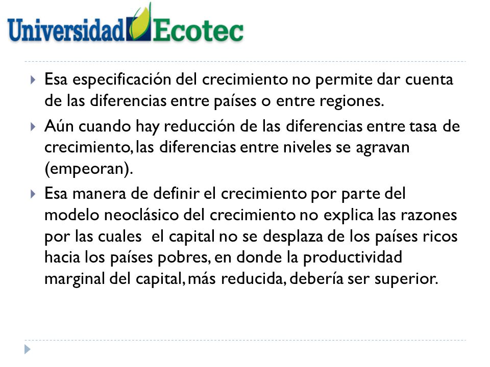 Esa especificación del crecimiento no permite dar cuenta de las diferencias entre países o entre regiones.
