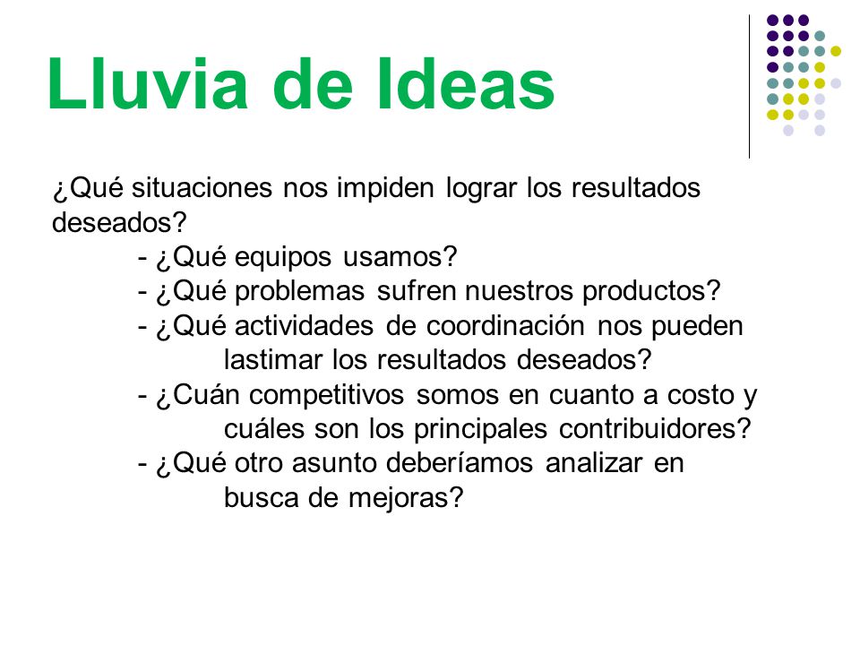 Lluvia de Ideas ¿Qué situaciones nos impiden lograr los resultados deseados - ¿Qué equipos usamos