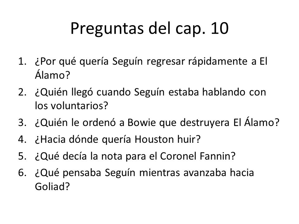 Preguntas del cap. 10 ¿Por qué quería Seguín regresar rápidamente a El Álamo