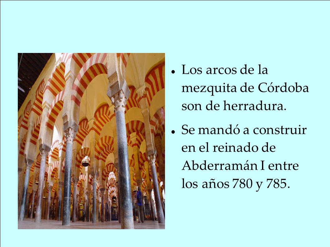 Los arcos de la mezquita de Córdoba son de herradura.