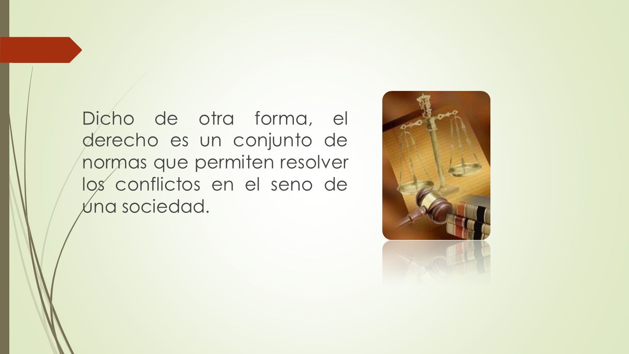 Dicho de otra forma, el derecho es un conjunto de normas que permiten resolver los conflictos en el seno de una sociedad.