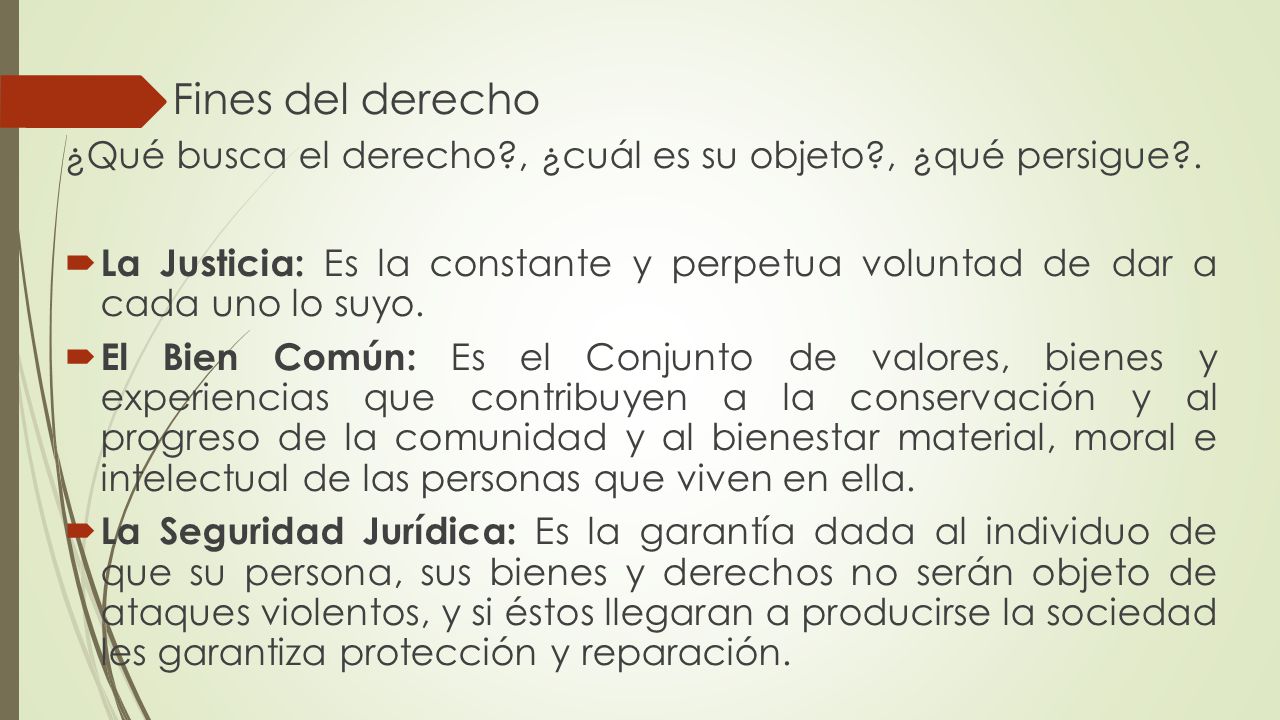 Fines del derecho ¿Qué busca el derecho , ¿cuál es su objeto , ¿qué persigue .