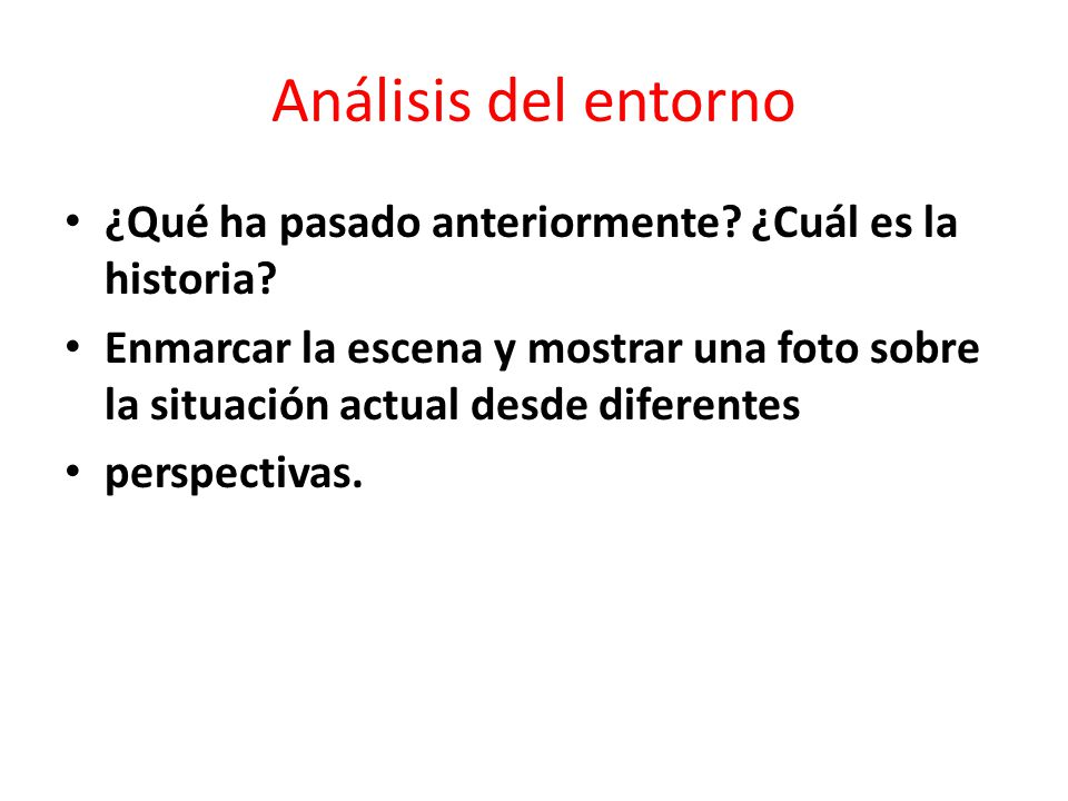 Análisis del entorno ¿Qué ha pasado anteriormente ¿Cuál es la historia