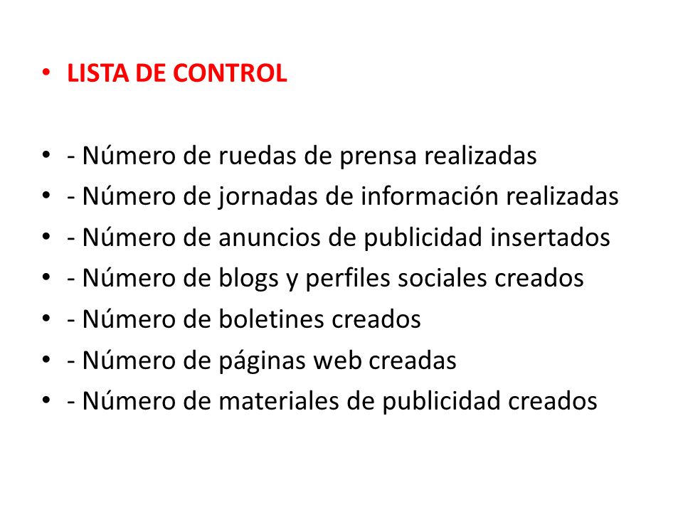 LISTA DE CONTROL - Número de ruedas de prensa realizadas. - Número de jornadas de información realizadas.