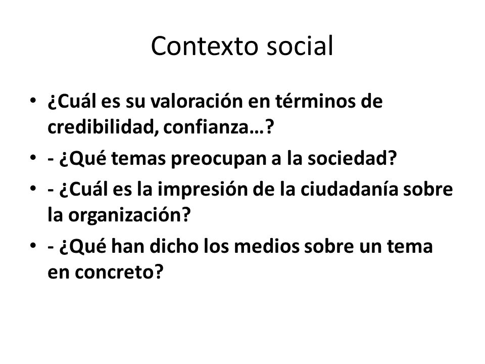 Contexto social ¿Cuál es su valoración en términos de credibilidad, confianza… - ¿Qué temas preocupan a la sociedad