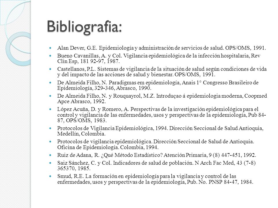 Bibliografia: Alan Dever, G.E. Epidemiología y administración de servicios de salud. OPS/OMS,