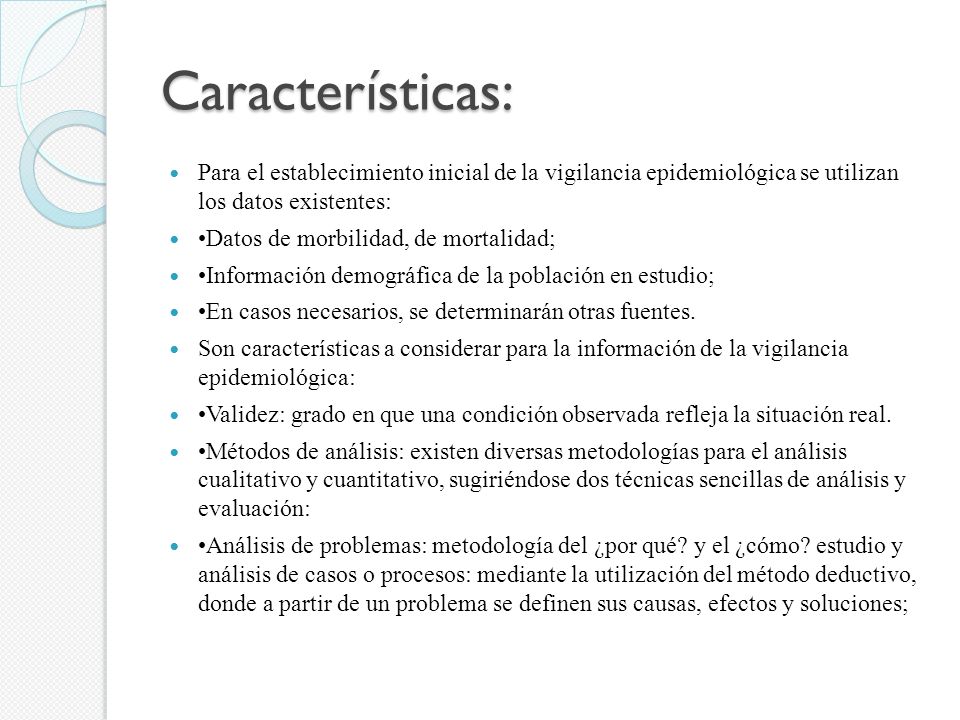 Características: Para el establecimiento inicial de la vigilancia epidemiológica se utilizan los datos existentes: