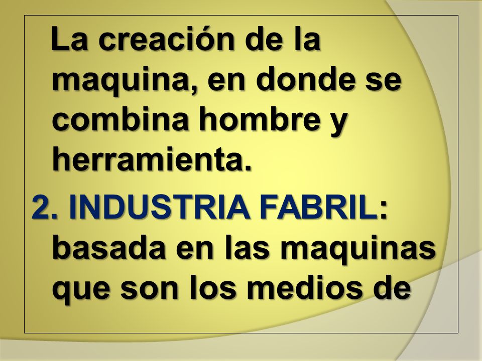 La creación de la maquina, en donde se combina hombre y herramienta. 2