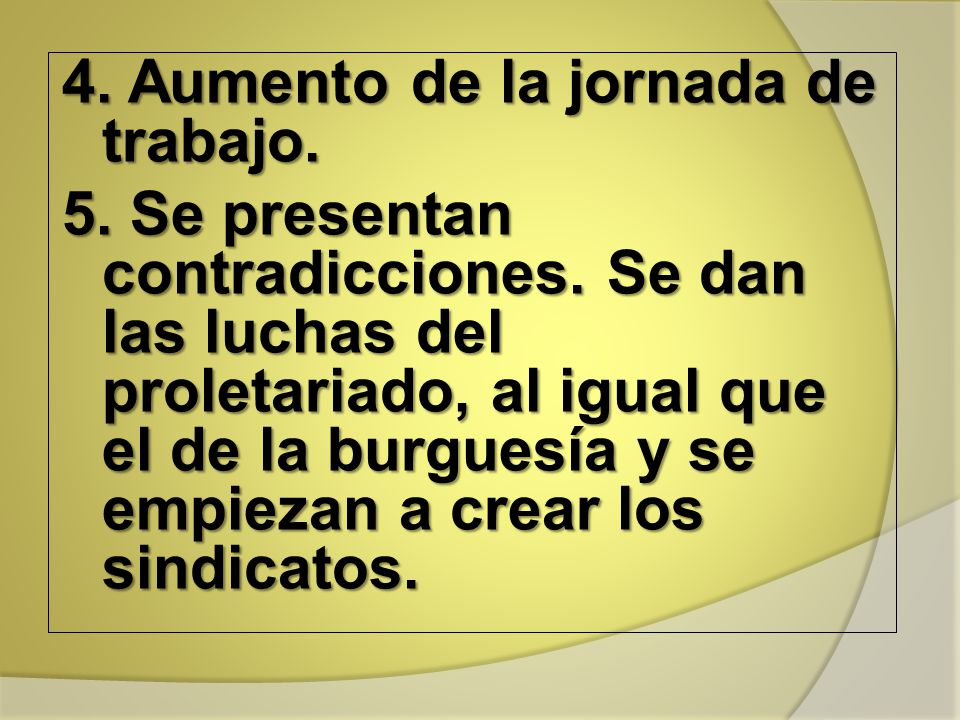 4. Aumento de la jornada de trabajo. 5. Se presentan contradicciones