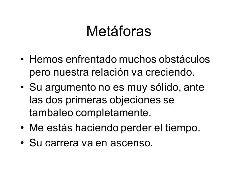 Metáforas Hemos enfrentado muchos obstáculos pero nuestra relación va creciendo.