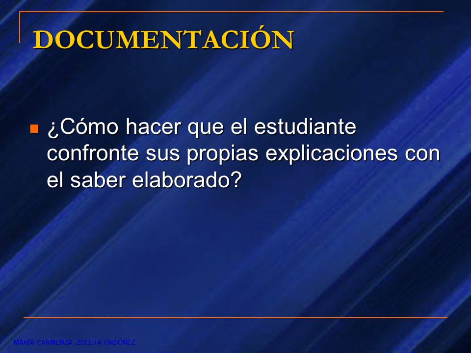 DOCUMENTACIÓN ¿Cómo hacer que el estudiante confronte sus propias explicaciones con el saber elaborado